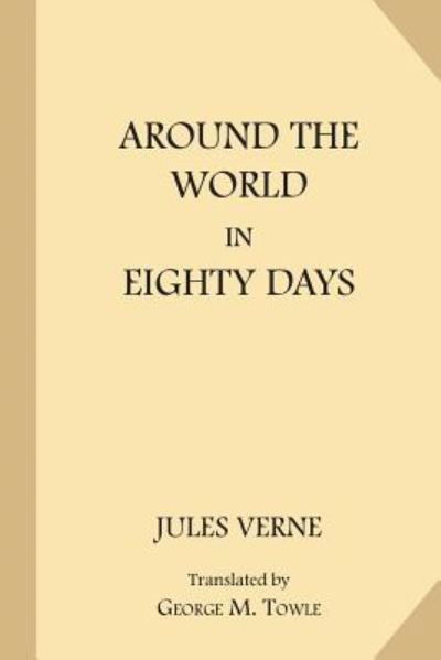 Around the World in Eighty Days - Jules Verne - Livros - Createspace Independent Publishing Platf - 9781548312459 - 23 de junho de 2017