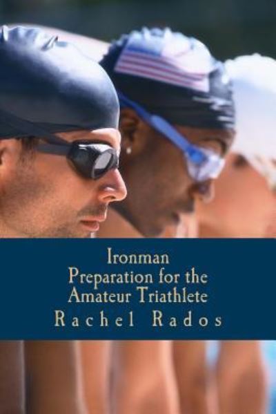 Cover for Rachel Ann Rados · Ironman Preparation for the Amateur Triathlete (Paperback Book) (2018)