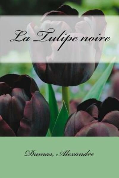 Cover for Dumas Alexandre · La Tulipe noire (Paperback Book) (2017)