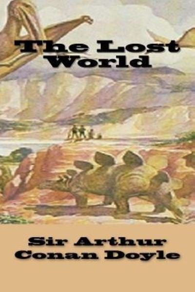 The Lost World - Sir Arthur Conan Doyle - Kirjat - Createspace Independent Publishing Platf - 9781548606459 - tiistai 4. heinäkuuta 2017