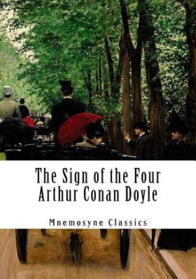 The Sign of the Four (Large Print - Mnemosyne Classics) - Sir Arthur Conan Doyle - Books - Createspace Independent Publishing Platf - 9781548961459 - July 17, 2017