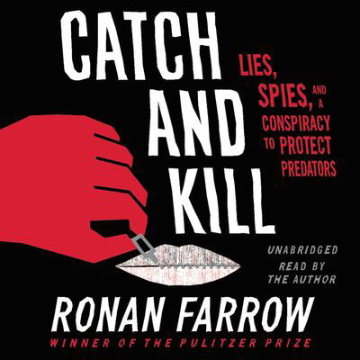 Cover for Ronan Farrow · Catch and Kill Lies, Spies, and a Conspiracy to Protect Predators (CD) (2019)