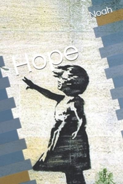 Hope - Noah - Bücher - Independently Published - 9781549977459 - 15. Oktober 2017