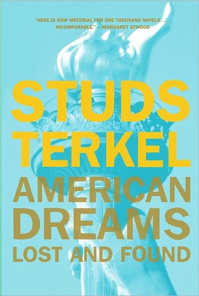 American Dreams: Lost and Found - Studs Terkel - Bøker - The New Press - 9781565845459 - 1. april 1999