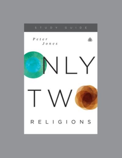 Cover for Peter Jones · Only Two Religions Study Guide (Pocketbok) (2017)