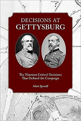 Cover for Matt Spruill · Decisions at Gettysburg: The Nineteen Critical Decisions That Defined the Campaign (Paperback Book) (2011)