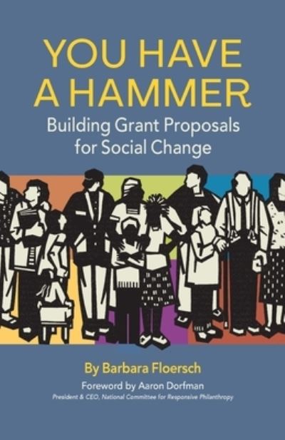 Cover for Barbara Floersch · You Have a Hammer: Building Grant Proposals for Social Change (Paperback Book) (2021)