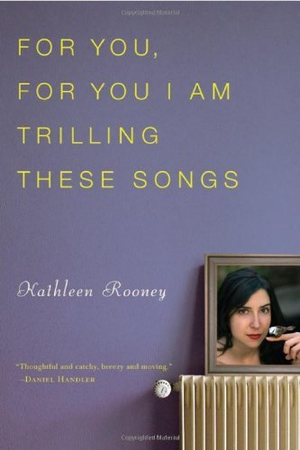 Cover for Kathleen Rooney · For You, For You I Am Trilling These Songs (Taschenbuch) [Original edition] (2009)