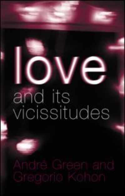 Cover for Andre Green · Love and its Vicissitudes (Paperback Book) (2005)