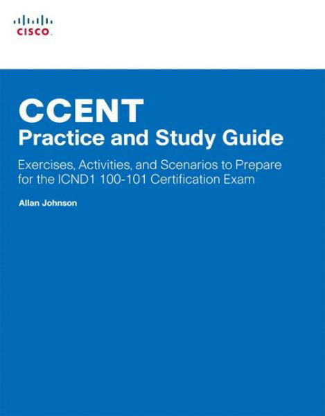 CCENT Practice and Study Guide: Exercises, Activities and Scenarios to Prepare for the ICND1 100-101 Certification Exam - Lab Companion - Allan Johnson - Książki - Pearson Education (US) - 9781587133459 - 7 stycznia 2014