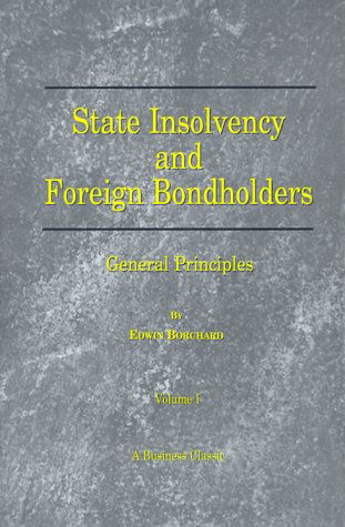 State Insolvency and Foreign Bondholders: General Principles (Business Classics (Beard Books)) - Edwin Borchard - Books - Beard Books - 9781587980459 - July 1, 2000