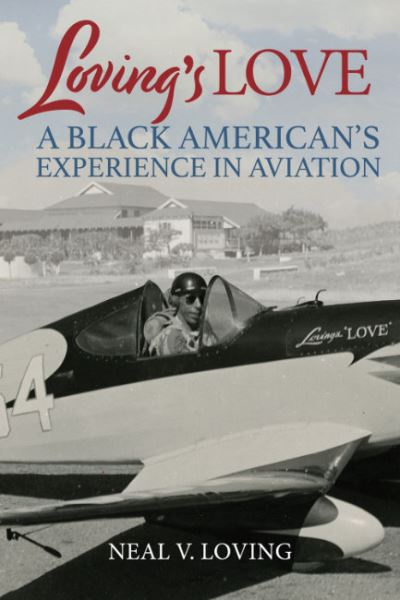 Cover for Loving, Neal V. (Neal V. Loving) · Loving'S Love: A Black American's Experience in Aviation (Paperback Book) (2023)