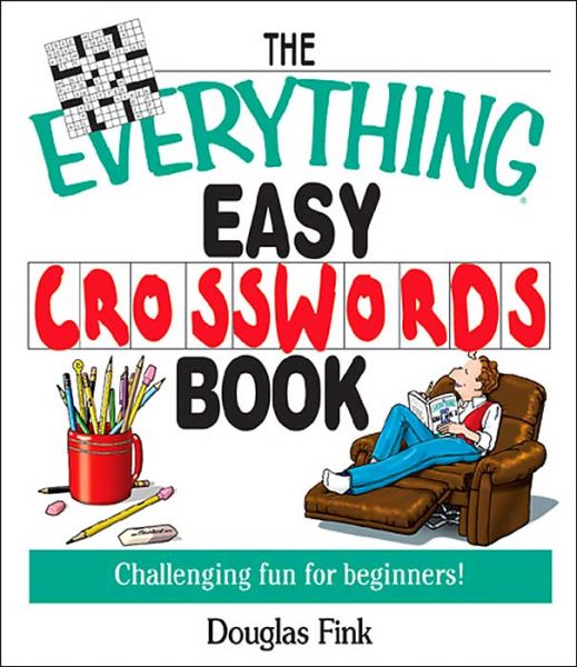 The Everything Easy Cross-Words Book: Challenging Fun for Beginners - Everything® Series - Douglas R Fink - Books - Adams Media Corporation - 9781593370459 - May 6, 2004