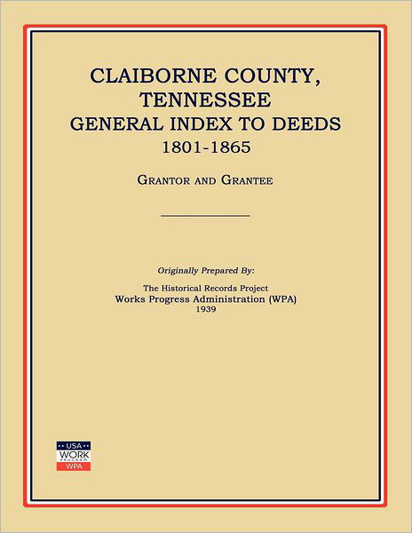 Cover for Works Progress Administration · Claiborne County, Tennessee, General Index to Deeds 1801-1865 (Paperback Book) (2012)