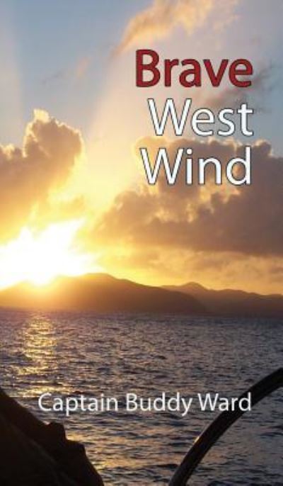 Cover for Captain Buddy Ward · Brave West Wind (Hardcover Book) (2016)