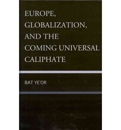 Cover for Bat Ye'or · Europe, Globalization, and the Coming of the Universal Caliphate (Hardcover Book) (2011)