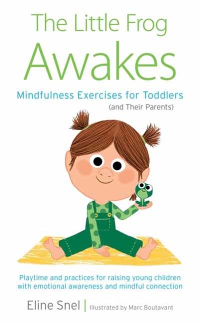 Little Frog Awakes: Mindfulness Exercises for Toddlers (and Their Parents) - Eline Snel - Books - Shambhala Publications Inc - 9781611809459 - February 1, 2022