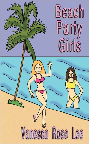 Cover for Vanessa Rose Lee · Beach Party Girls (Paperback Book) (2011)