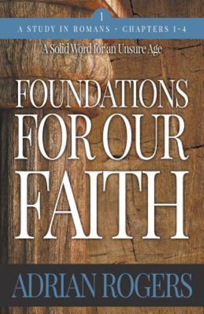 Cover for Adrian Rogers · Foundations For Our Faith (Pocketbok) [Volume 1, 2nd edition] (2019)