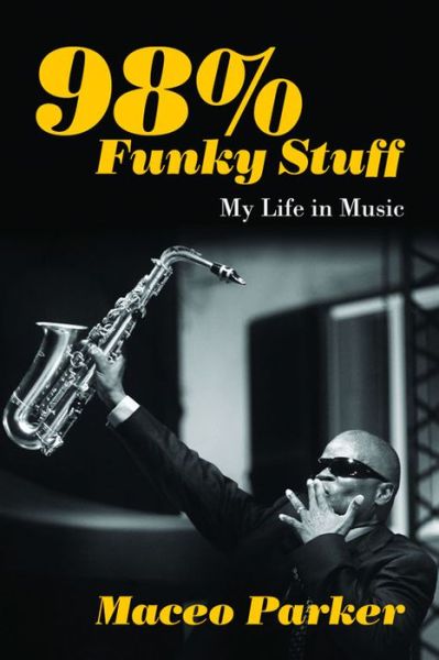 Cover for Maceo Parker · 98% Funky Stuff: My Life in Music (Taschenbuch) (2016)