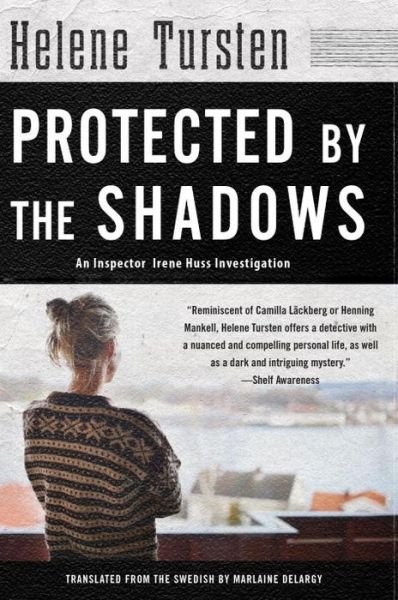 Cover for Helene Tursten · Protected by the Shadows: An Inspector Irene Huss Investigation (Hardcover Book) (2017)