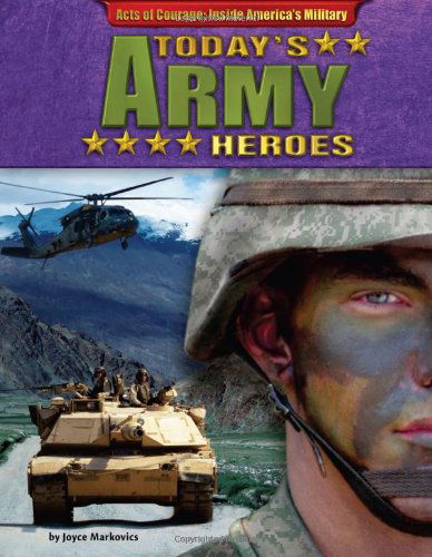 Cover for Joyce Markovics · Today's Army Heroes (Acts of Courage: Inside America's Military) (Hardcover Book) (2012)