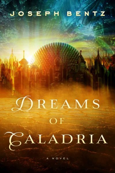 Cover for Joseph Bentz · Dreams of Caladria (Paperback Book) (2015)