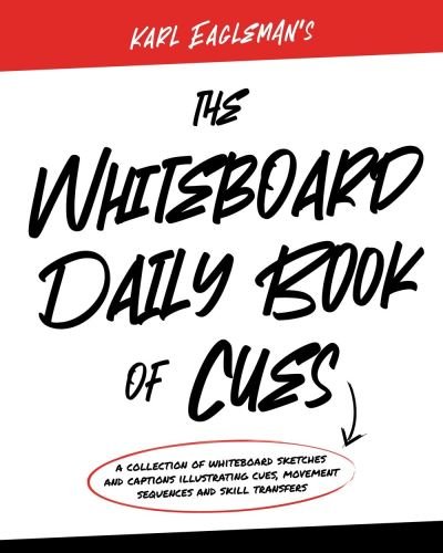 Cover for Karl Eagleman · The Whiteboard Daily Book Of Cues: A Visual Guide to Efficient Movement for Coaches, Trainers, and Athletes (Inbunden Bok) (2022)