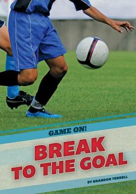 Cover for Brandon Terrell · Break to the Goal (Hardcover Book) (2015)