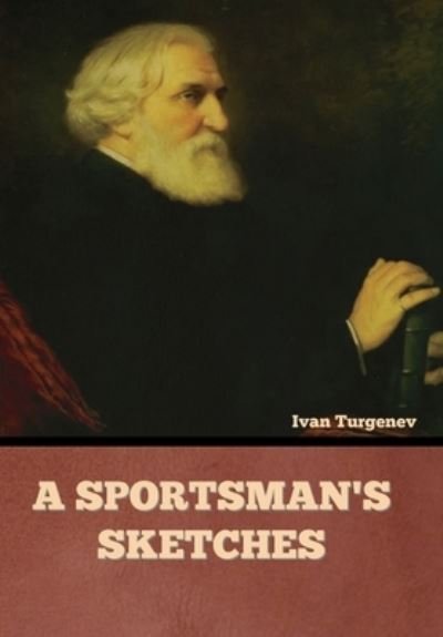 Cover for Ivan Sergeevich Turgenev · A Sportsman's Sketches (Innbunden bok) (2022)