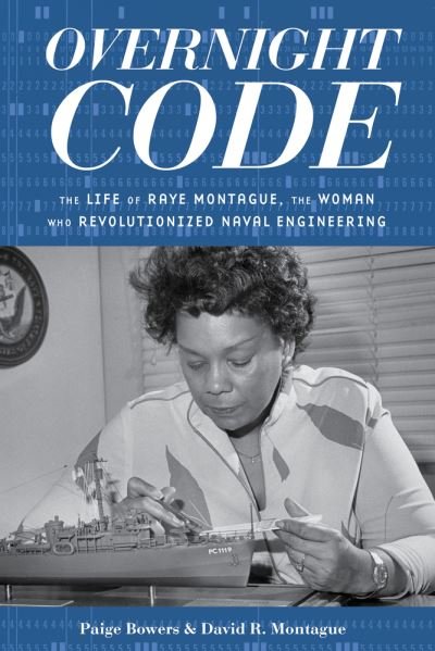 Cover for Paige Bowers · Overnight Code: The Life of Raye Montague, the Woman Who Revolutionized Naval Engineering (Pocketbok) (2022)