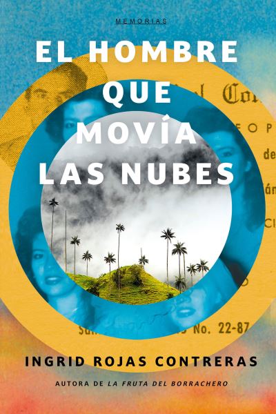 Cover for Ingrid Rojas Contreras · El hombre que movia las nubes / The Man Who Could Move Clouds (Paperback Book) (2022)