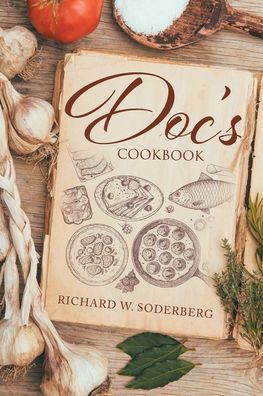 Cover for Richard W Soderberg · Doc's Cookbook (Paperback Book) (2019)