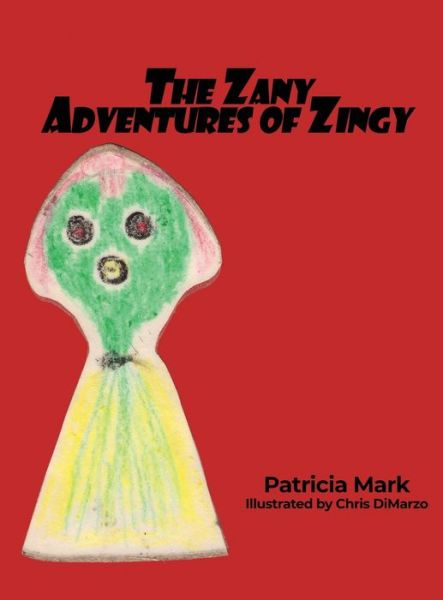 Cover for Patricia Mark · The Zany Adventures of Zingy (Hardcover Book) (2020)