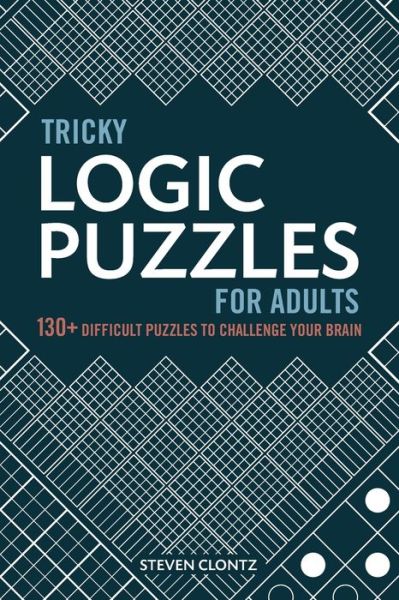 Cover for Steven Clontz · Tricky Logic Puzzles for Adults: 130+ Difficult Puzzles to Challenge Your Brain (Pocketbok) (2020)