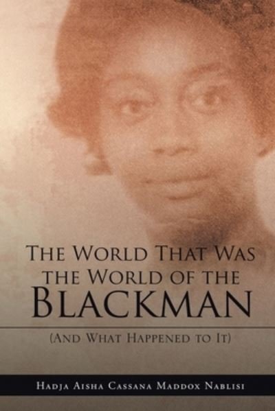 Cover for Hadja Aisha Cassana Maddox Nablisi · The World That Was the World of the Blackman (Paperback Book) (2020)