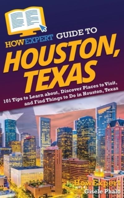 Cover for HowExpert · HowExpert Guide to Houston, Texas (Book) (2023)