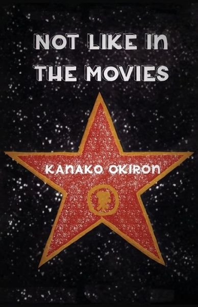 Cover for Kanako Okiron · Not Like in the Movies (Pocketbok) (2021)