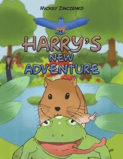 Harry's New Adventure - Mickey Zinczenko - Livros - Austin Macauley Publishers LLC - 9781649798459 - 30 de novembro de 2022