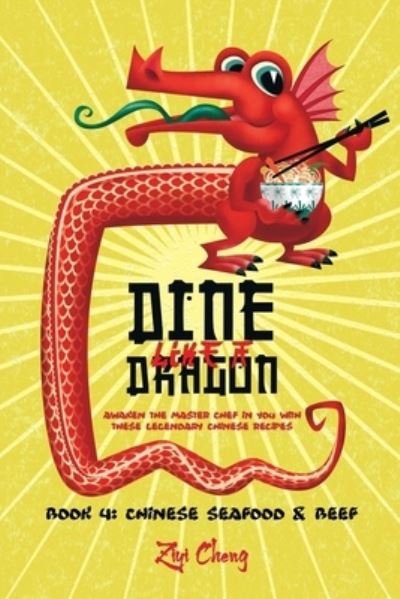 Cover for Ziyi Cheng · Dine Like a Dragon : Chinese Seafood &amp; Beef (Taschenbuch) (2020)
