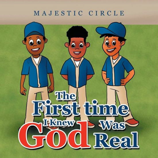 Cover for Majestic Circle · The First Time I Knew God Was Real (Taschenbuch) (2021)