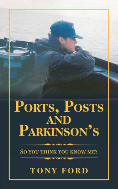 Ports, Posts and Parkinson's - Tony Ford - Książki - AuthorHouse UK - 9781665583459 - 15 stycznia 2021