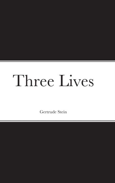 Three Lives - Gertrude Stein - Bøker - Lulu.com - 9781667170459 - 8. april 2021