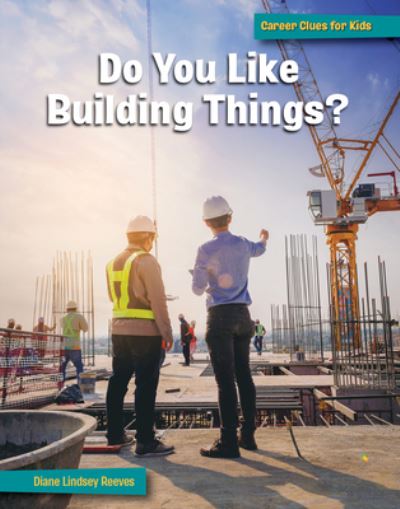 Cover for Diane Lindsey Reeves · Do You Like Building Things? (Book) (2023)