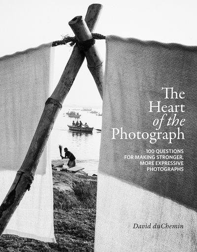 Cover for David Duchemin · The Heart of the Photograph (Hardcover Book) (2020)