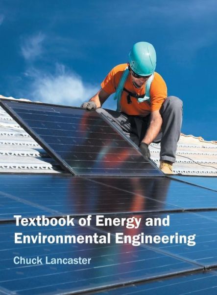 Cover for Chuck Lancaster · Textbook of Energy and Environmental Engineering (Hardcover Book) (2016)