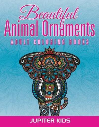 Cover for Jupiter Kids · Beautiful Animal Ornaments (Paperback Book) (2016)