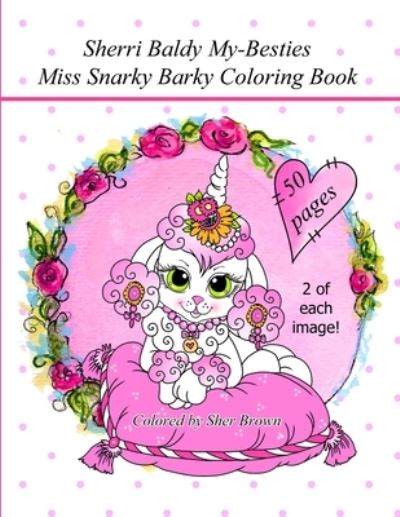 Sherri Baldy My Besties Miss Snarky Barky Coloring Book - Sherri Ann Baldy - Książki - Independently Published - 9781689129459 - 28 sierpnia 2019