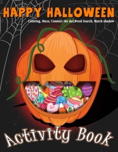 Cover for Alun Publishing · Happy Halloween Activity Book Coloring, Mazes, Connect the dot, Word Search, Match Shadow (Pocketbok) (2019)