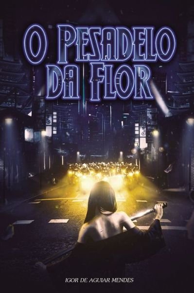 Cover for Igor De Aguiar Mendes · O Pesadelo da Flor (Paperback Bog) (2018)